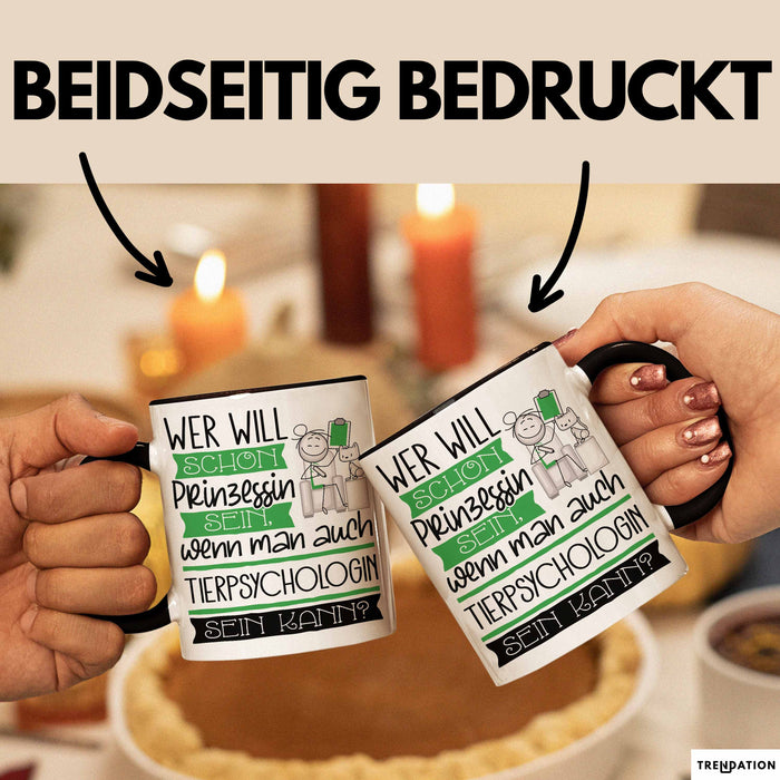 Tierpsychologin Tasse Geschenk Spruch Wer Will Schon Prinzessin Sein Wenn Man Auch Tierpsychologin Sein Kann Trendation