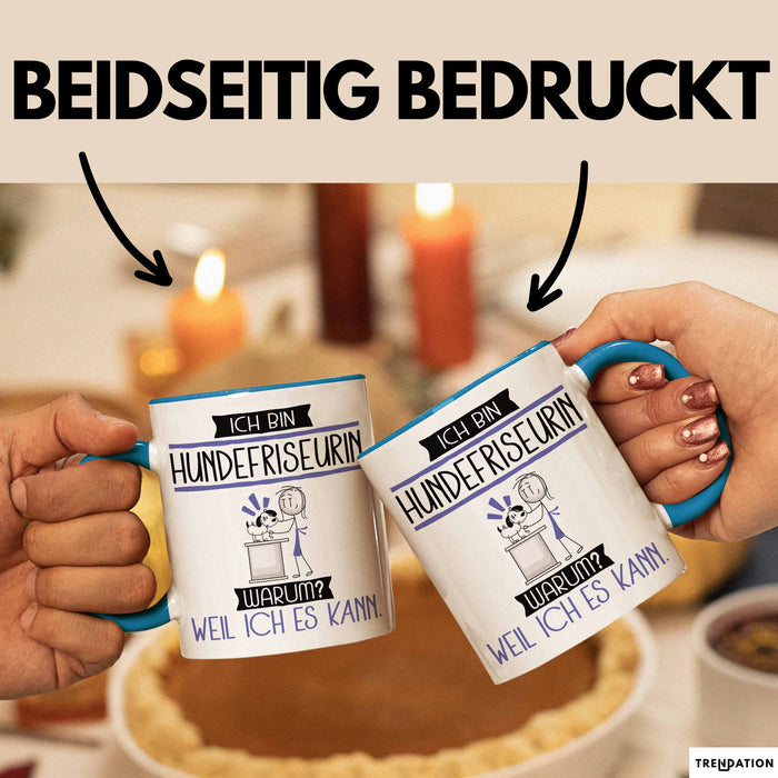 Hundefriseurin Tasse Geschenk Ich Bin Hundefriseurin Warum Weil Ich Es Kann Geschenkidee Geburtstag Blau Trendation