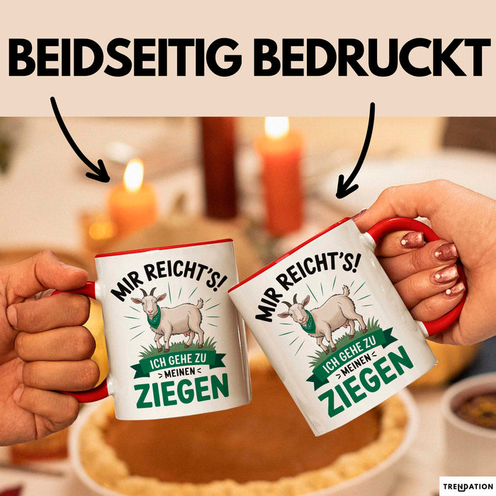 Ziegenbauer Ziegen Tier Tasse Geschenk Lustige Geschenkidee Spruch Mir Reichts Ich Gehe Zu Meinen Ziegen Rot Trendation
