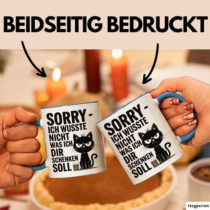 Sarkastische Katze Tasse Geschenk Lustige Geschenkidee Spruch Sorry Ich Wusste Nicht Was Ich Dir Schenken Soll Blau Trendation