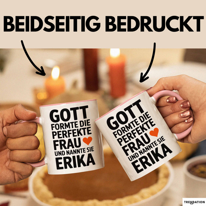 Erika Tasse Geschenk Gott Formte Die Perfekte Frau Erika Geschenkidee Rosa Trendation