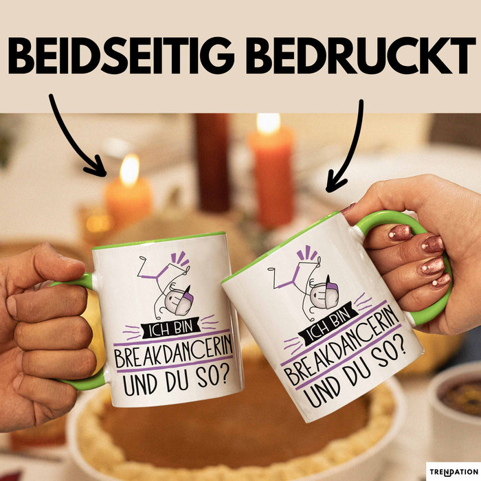 Breakdancerin Tasse Geschenk Ich Bin Breakdancerin Und Du So Geschenkidee Lustiger Spruch Becher Grün Trendation