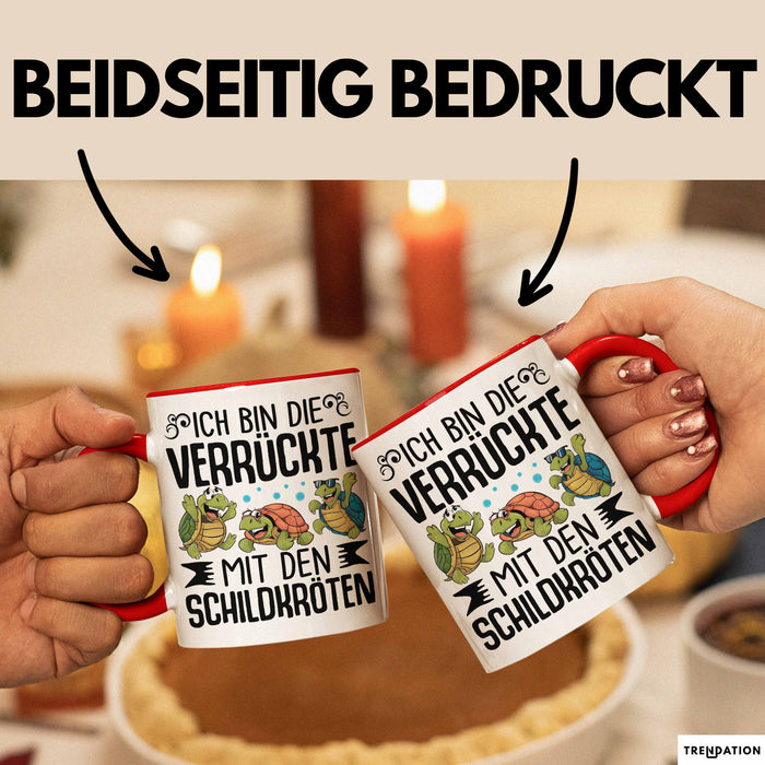 Schildkröten-Liebhaberin Tasse Geschenk Frauen Turtles Ich Bin Die Verrückte Mit Den Schildkröten Rot Trendation