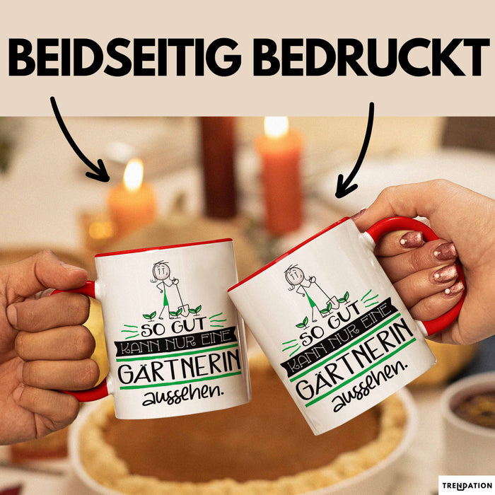 Gärtnerin Geschenk Tasse So Gut Kann Nur Eine Gärtnerin Aussehen Geschenkidee Geburtstag Weihnachten Lustig Rot Trendation