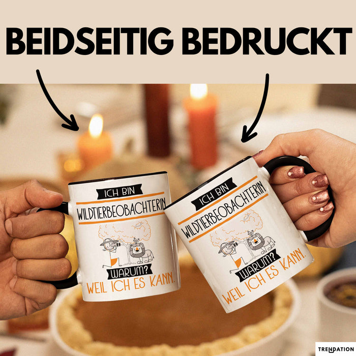 Wildtierbeobachterin Tasse Geschenk Ich Bin Wildtierbeobachterin Warum Weil Ich Es Kann Geschenkidee Geburtstag Trendation
