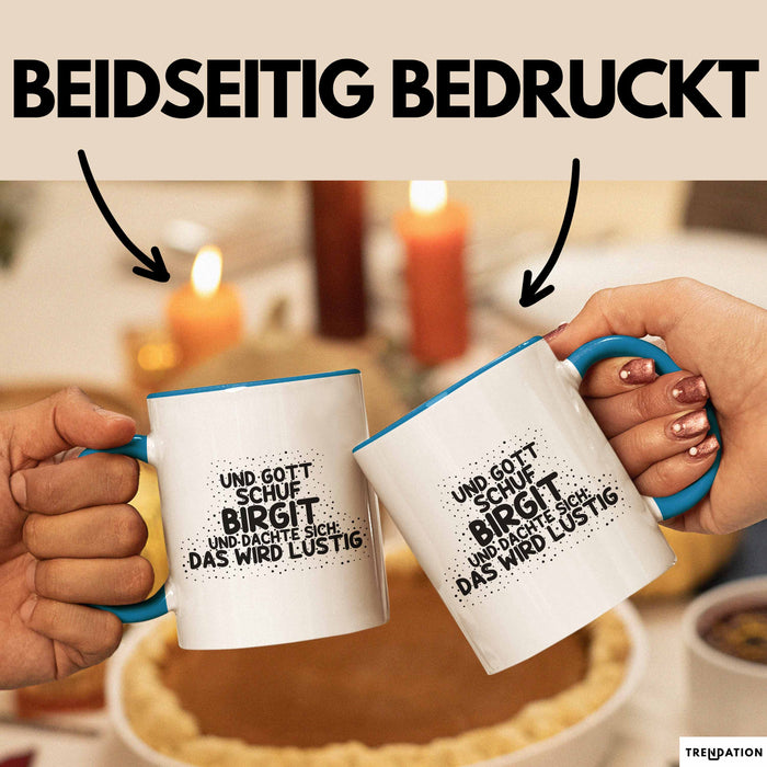 Birgit Tasse Und Gott Schuf Birgit Und Dachte Sich: Das Wird Lustig