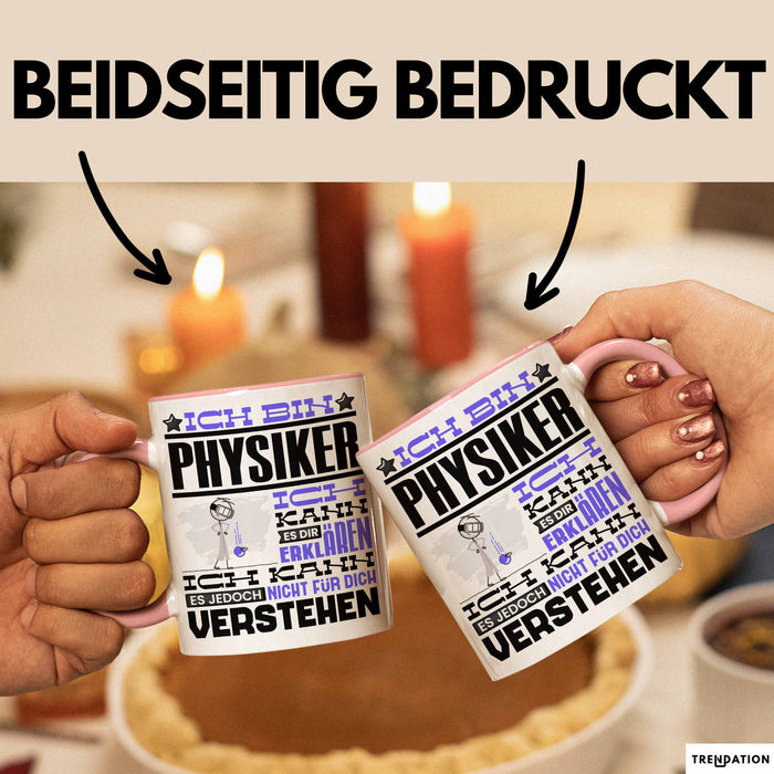 Physiker Geschenk Tasse Geschenkidee für Physiker Geburtstag Lustiger Spruch Ich Bin Physiker Ich Kann Es Dir Erklären Aber Nicht Für Dich Verstehen Funny Rosa Trendation