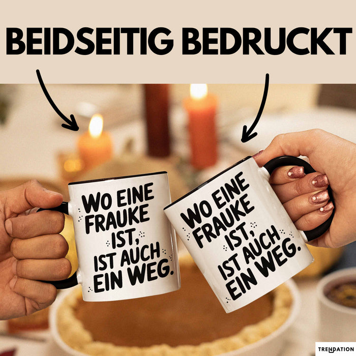Frauke Tasse Geschenk Wo Eine Frauke Ist Ist Auch Ein Weg Geschenkidee Becher mit Name Schwarz Trendation