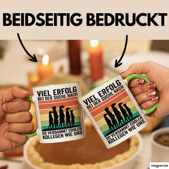 Office Arbeitskollege Tasse Geschenk Lustige Geschenkidee Spruch Viel Erfolg Bei Der Suche Nach So Verdammt Collen Kollegen Wie Uns Grün Trendation