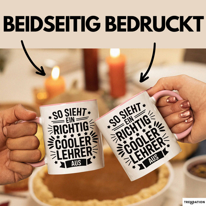Lehrer Unterricht Wertschätzung Tasse Geschenk Lustige Geschenkidee Spruch So Sieht Ein Richtig Cooler Lehrer Aus Rosa Trendation