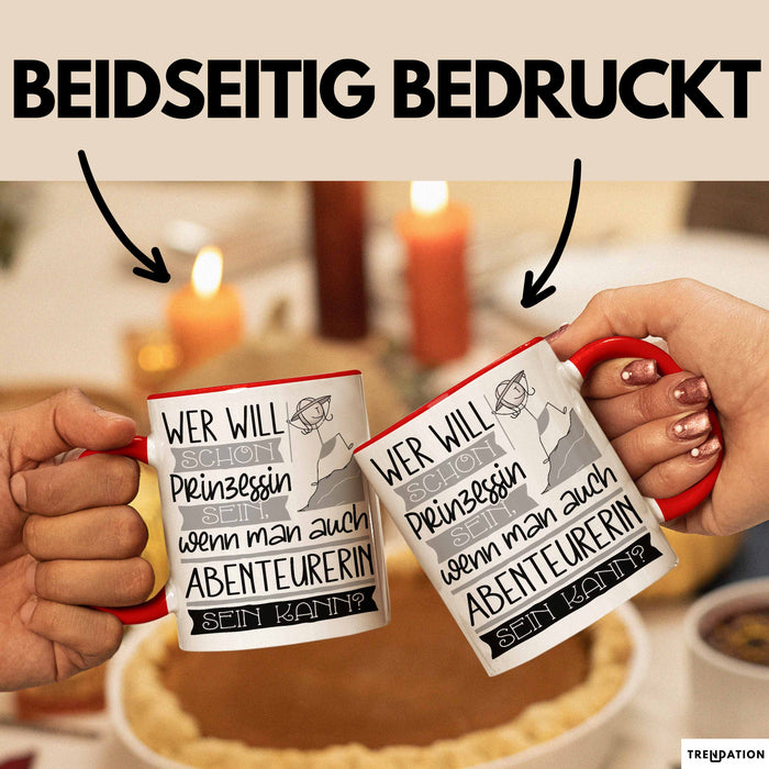 Abenteurerin Tasse Geschenk Spruch Wer Will Schon Prinzessin Sein Wenn Man Auch Abenteurerin Sein Kann Rot Trendation