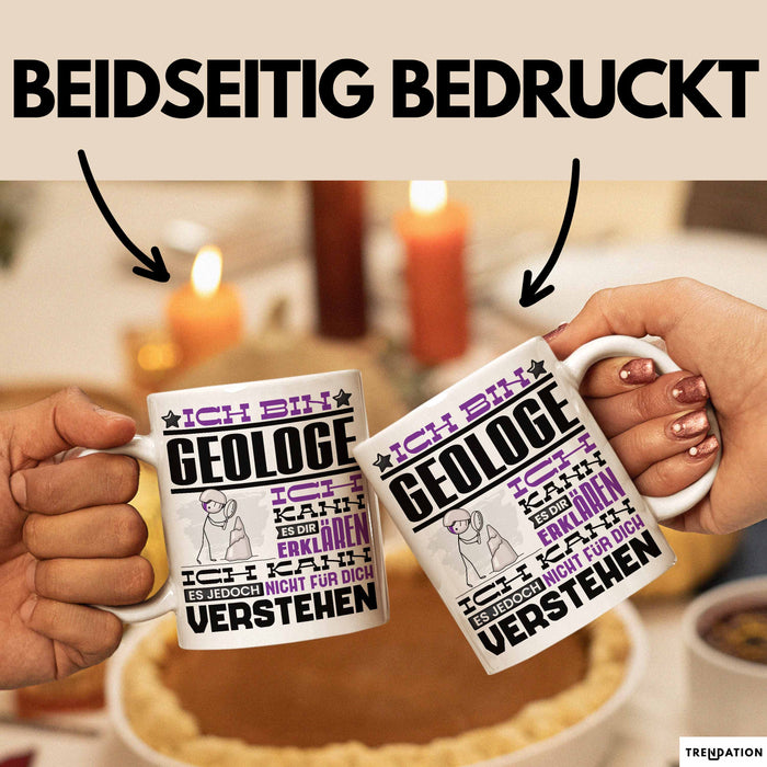 Geologe Geschenk Tasse Geschenkidee für Geologe Geburtstag Lustiger Spruch Ich Bin Geologe Ich Kann Es Dir Erklären Aber Nicht Für Dich Verstehen Funny Weiß Trendation