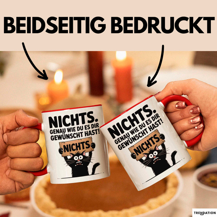 Sarkastische Katze Tasse Geschenk Lustige Geschenkidee Spruch Nichts. Genau Wie Du Es Dir Gewünscht Hast Rot Trendation