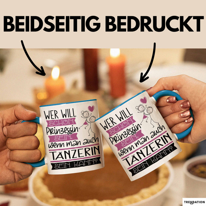Tänzerin Tasse Geschenk Spruch Wer Will Schon Prinzessin Sein Wenn Man Auch Tänzerin Sein Kann Blau Trendation
