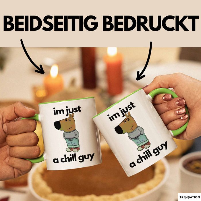 Im Just A Chill Guy Ich Bin Einfach Nur Ein Gechillter Entspannter Typ Tasse Geschenk Dank Meme Liebhaber Grün Trendation
