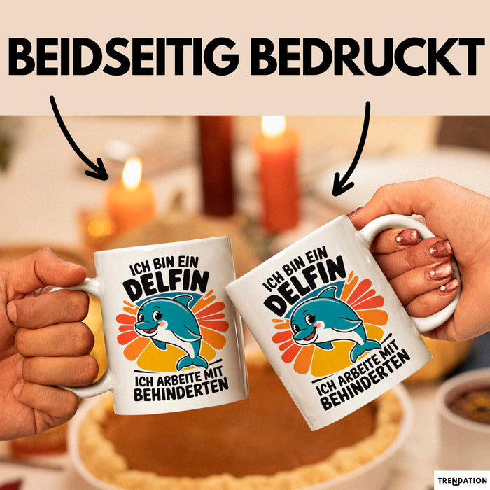 Delfin Tierliebhaber Tasse Geschenk Lustige Geschenkidee Spruch Ich Bin Ein Delfin Ich Arbeite Mit Behinderten Weiß Trendation