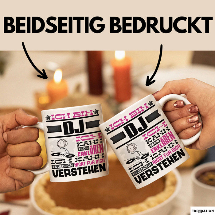DJ Geschenk Tasse Geschenkidee für DJ Geburtstag Lustiger Spruch Ich Bin DJ Ich Kann Es Dir Erklären Aber Nicht Für Dich Verstehen Funny Weiß Trendation