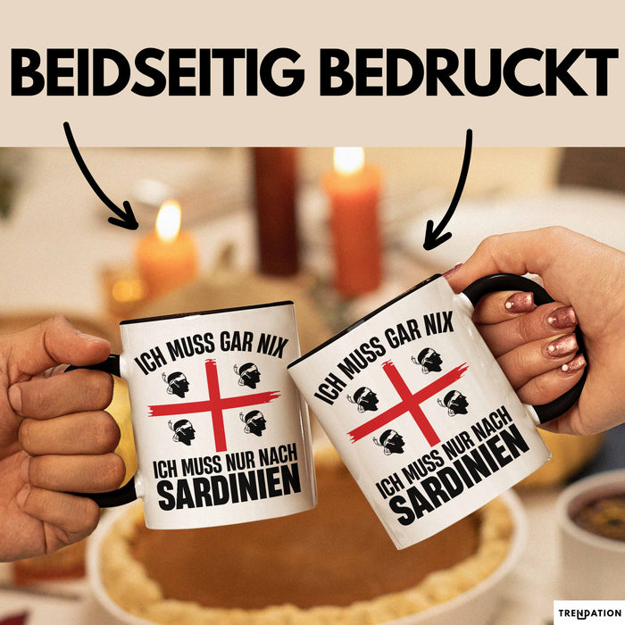Sardinien Tasse Geschenk Italien Ich Muss Gar Nix Ich Muss Nur Nach Sardienien Urlaub Becher Trendation