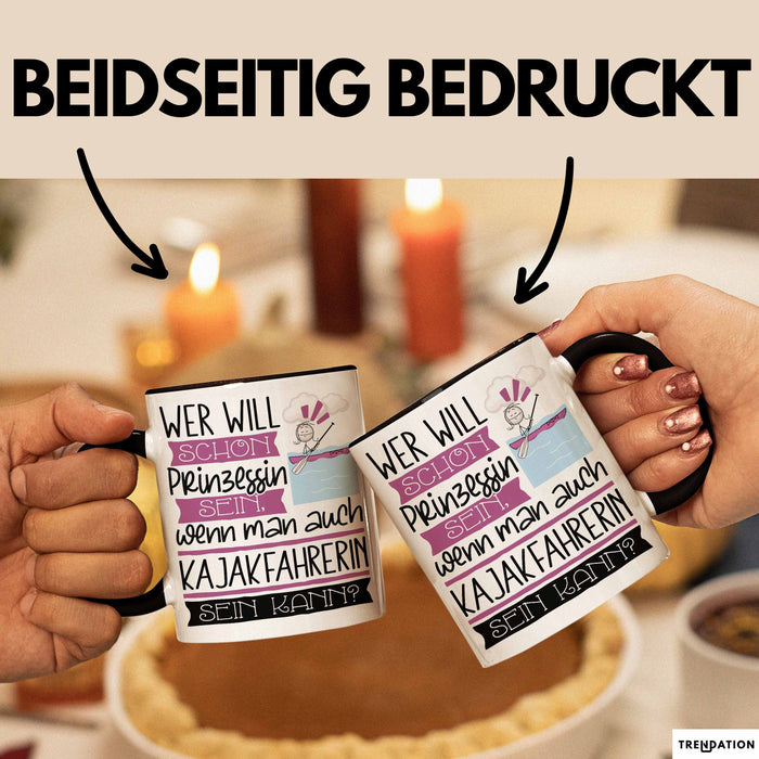 Kajakfahrerin Tasse Geschenk Spruch Wer Will Schon Prinzessin Sein Wenn Man Auch Kajakfahrerin Sein Kann Trendation