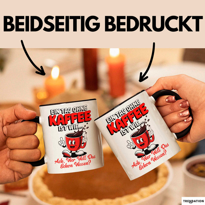 Kaffeeliebhaber Tasse Geschenk Lustige Geschenkidee Spruch Ein Tagg Ohne Kaffee Schwarz Trendation