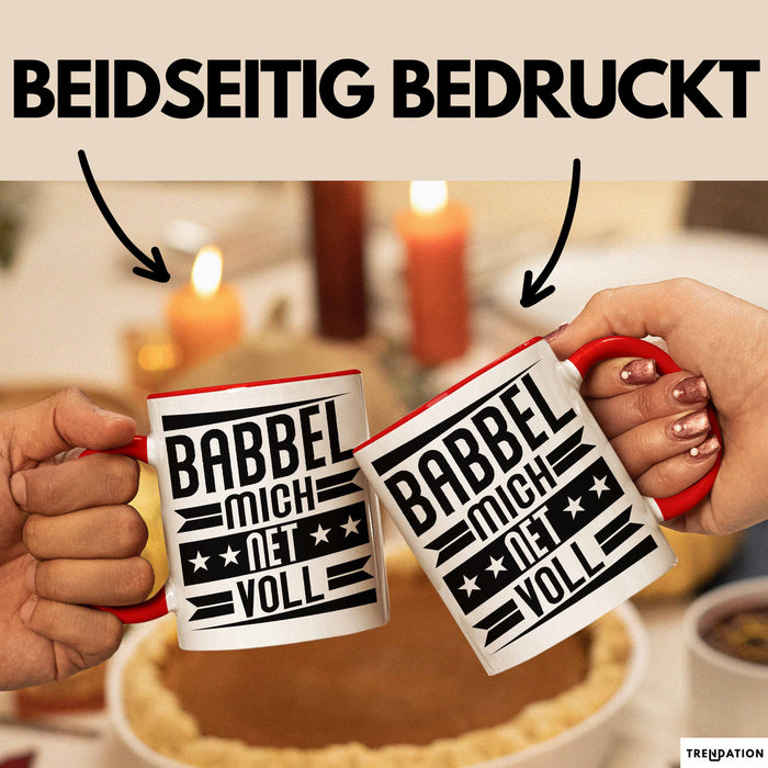 Babbel Mich Net Voll Geschenk Tasse Frankfurt Hessen Dialekt Kaffee-Becher Geschenkidee Büro-Tasse Kollegen Rot Trendation