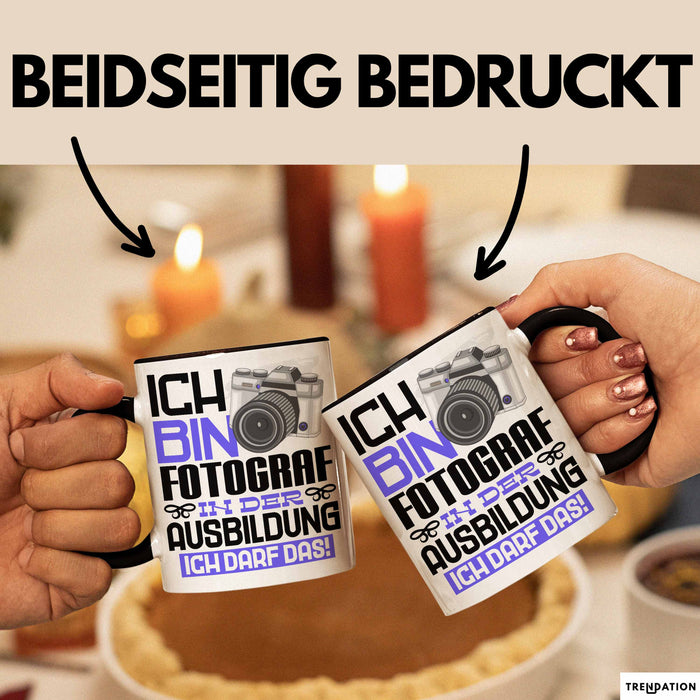 Fotograf Ausbildung Tasse Geschenk Ich Bin Fotograf In Der Ausbildung Ich Darf Das Geschenkidee Spruch Schwarz Trendation