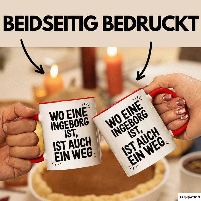 Ingeborg Tasse Geschenk Wo Eine Ingeborg Ist Ist Auch Ein Weg Geschenkidee Becher mit Name Rot Trendation