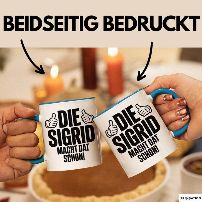 Sigrid Tasse Geschenk Die Sigrid Macht Dat Schon Geschenkidee Becher mit Name Blau Trendation