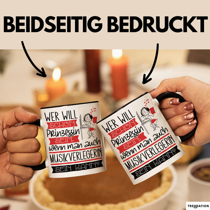 Musikverlegerin Tasse Geschenk Spruch Wer Will Schon Prinzessin Sein Wenn Man Auch Musikverlegerin Sein Kann Trendation
