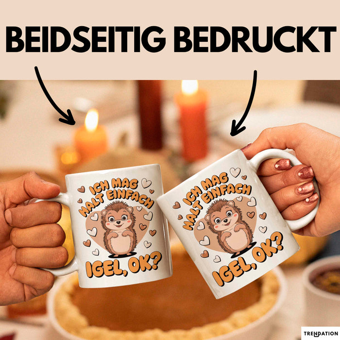 Igel Tier Tasse Geschenk Lustige Geschenkidee Spruch Ich Mag Halt Einfach Igel Ok Weiß Trendation