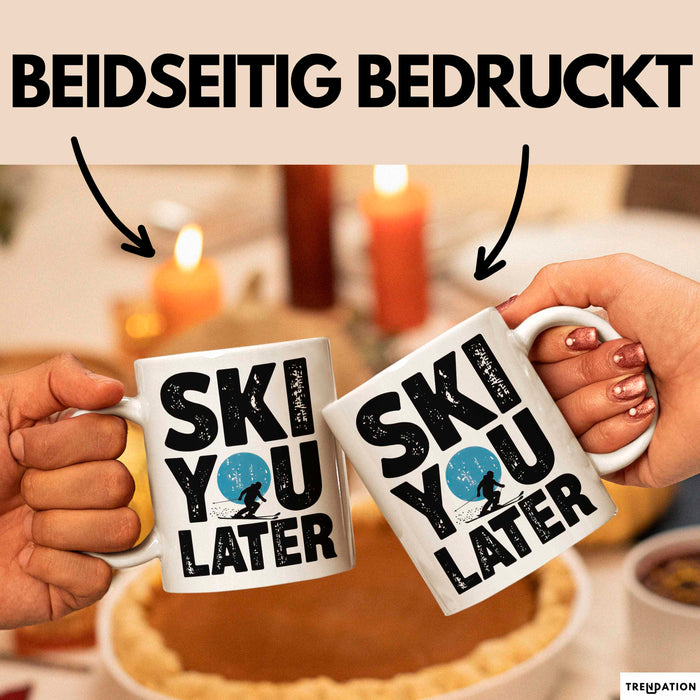 Skifahren Skifahrer Tasse Geschenk Ski You Later Schneesport Geschenkidee Lustig Weiß Trendation