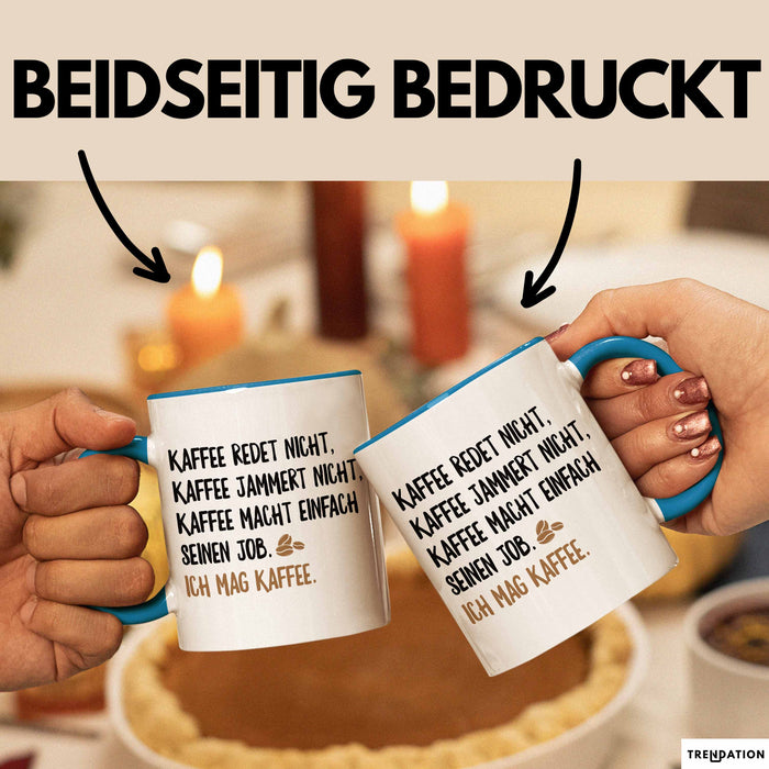 Kaffeetrinker Liebhaber Tasse Geschenk Lustige Geschenkidee Spruch Kaffee Redet Nicht Kaffee Jammert Nicht Blau Trendation