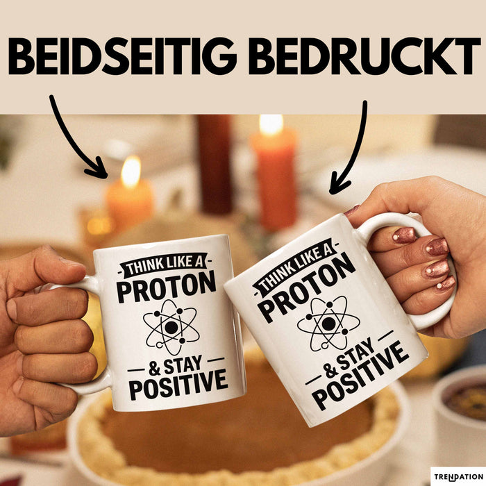 Chemiker Chemielehrer Tasse Geschenk Lustige Geschenkidee Spruch Denk Wie Ein Proton Bleib Positiv Weiß Trendation