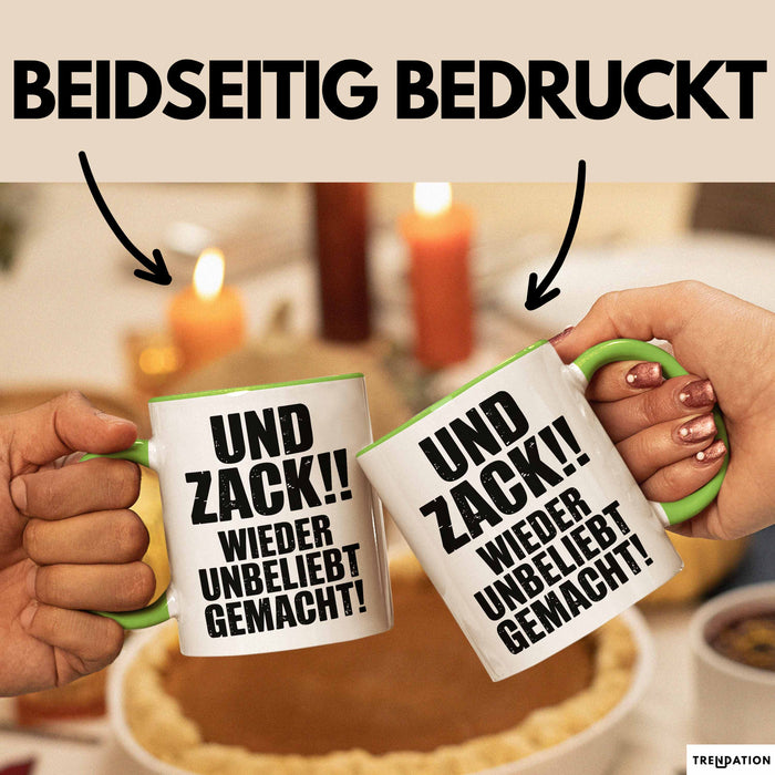Sarkasmus Tasse Geschenk Und Zack Wieder Unbeliebt Gemacht Geschenkidee Lustig Grün Trendation