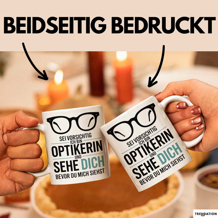 Augenarzt Tasse Geschenk Ich bin Optikerin und sehe dich Geschenkidee Lustig Weiß Trendation