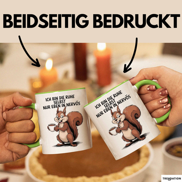 Sarkastisches Eichhörnchen Sarkasmus Tasse Geschenk Lustige Geschenkidee Spruch Ich Bin Die Ruhe Selbst Nur Eben In Nervös Grün Trendation