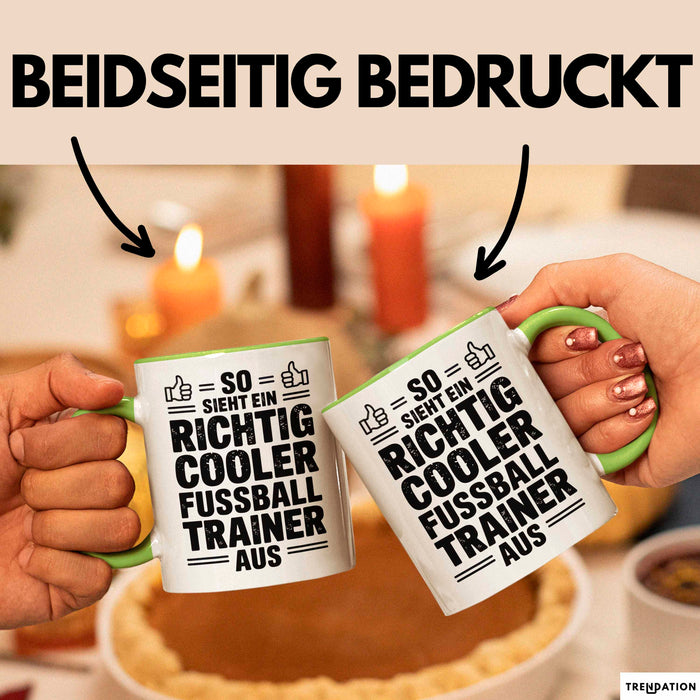 Fußballtrainer Fußballteam Tasse Geschenk Lustige Geschenkidee Spruch So Sieht Ein Richtig Cooler Fussball Trainer Aus Grün Trendation