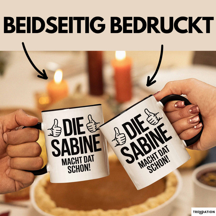 Sabine Tasse Geschenk Die Sabine Macht Dat Schon Geschenkidee Becher mit Name Schwarz Trendation