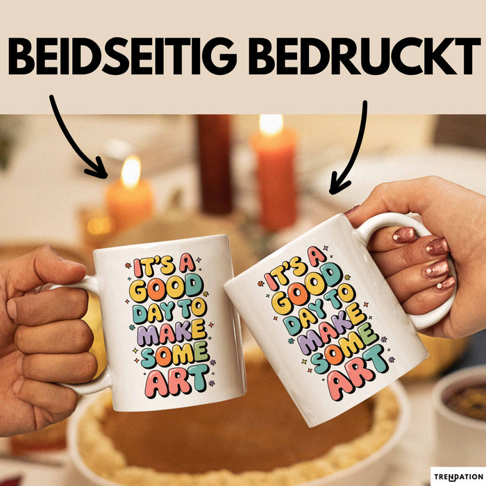 Kunstliebhaber Kunstlehrer Künstler Tasse Geschenk Lustige Geschenkidee Spruch Heute Ist Ein Guter Tag Um Kunst Zu Machen Weiß Trendation