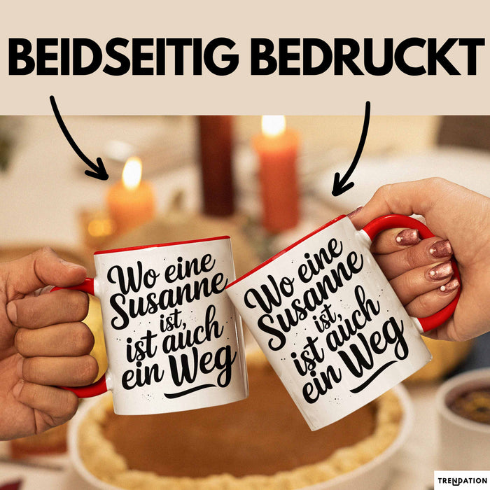 Susanne Tasse Geschenk Wo Eine Susanne Ist Ist Auch Ein Weg Geschenkidee Becher mit Name Rot Trendation