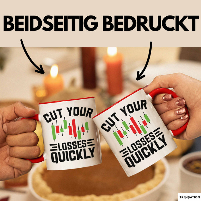 Aktienhändler Tasse Geschenk Cut Your Losses Quickly Geschenkidee Trader Börse Rot Trendation