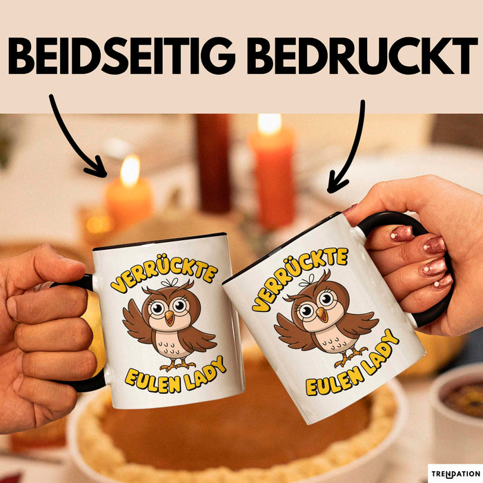 Eule Tierliebhaber Tasse Geschenk Lustige Geschenkidee Spruch Verrückte Eulen Lady Schwarz Trendation