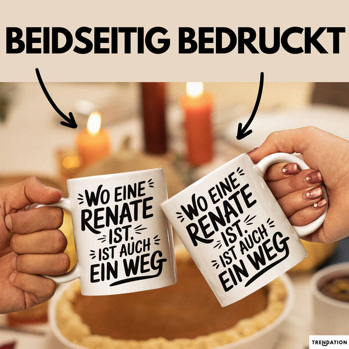 Renate Tasse Geschenk Wo Eine Renate Ist Ist Auch Ein Weg Geschenkidee Becher mit Name Weiß Trendation