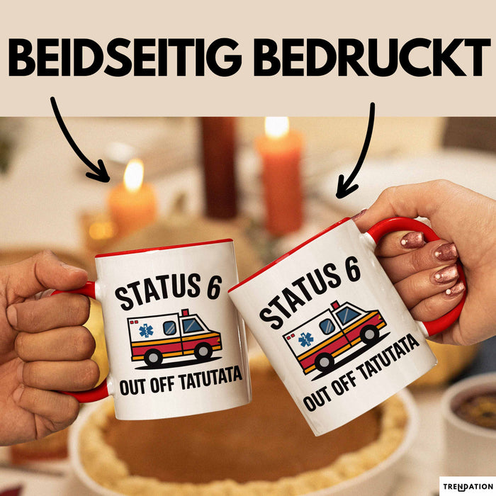 Rettungsdienst Notfallsanitäter Tasse Geschenk Lustige Geschenkidee Spruch Status 6 Außer Dienst Emergency Paramedic Tatütata Rot Trendation