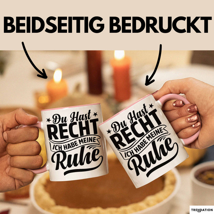 Ehemann Tasse Geschenk Ehefrau Geschenkidee Du Hast Recht Ich Hab Meine Ruhe Geschenkidee Arbeitskollege Kaffee-Becher Rosa Trendation