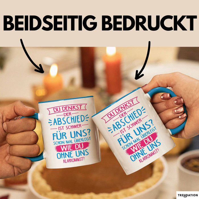 Büroarbeit Kollege Tasse Geschenk Lustige Geschenkidee Spruch Du Denkst Der Abschied Ist Schwer Für Uns Blau Trendation