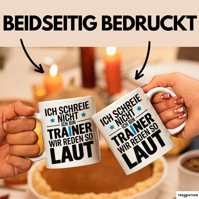 Fußballtrainer Fußballteam Tasse Geschenk Lustige Geschenkidee Spruch Ich Schreie Nicht Ich Bin Trainer Wir Reden So Laut Weiß Trendation