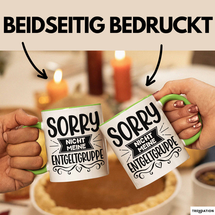 Humor Tasse Geschenk Kollegen Sorry Nicht Meine Entgeltgruppe Kaffee-Becher Grün Trendation