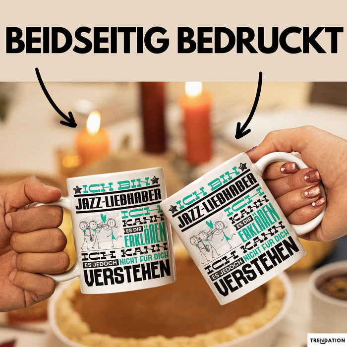 Jazz-Liebhaber Geschenk Tasse Lustige Geschenkdiee für einen Jazz-Liebhaber Geburtstag Ich Bin Jazz-Liebhaber Ich Kann Es Dir Erklären Aber Nicht Für Dich Verstehen Weiß Trendation