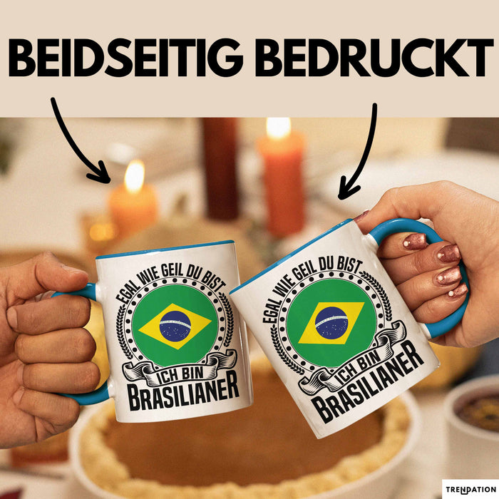 Brasilianer Tasse Geschenk Egal Wie Geil Du Bist Ich Bin Brasilianer Brasilien Blau Trendation
